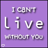 I can't live without you